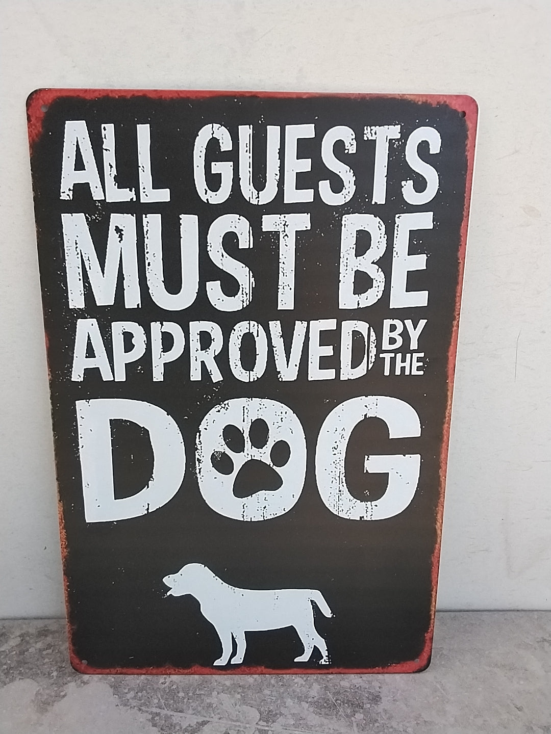 “All Guests Must Be Approved by the Dog" Metal Sign