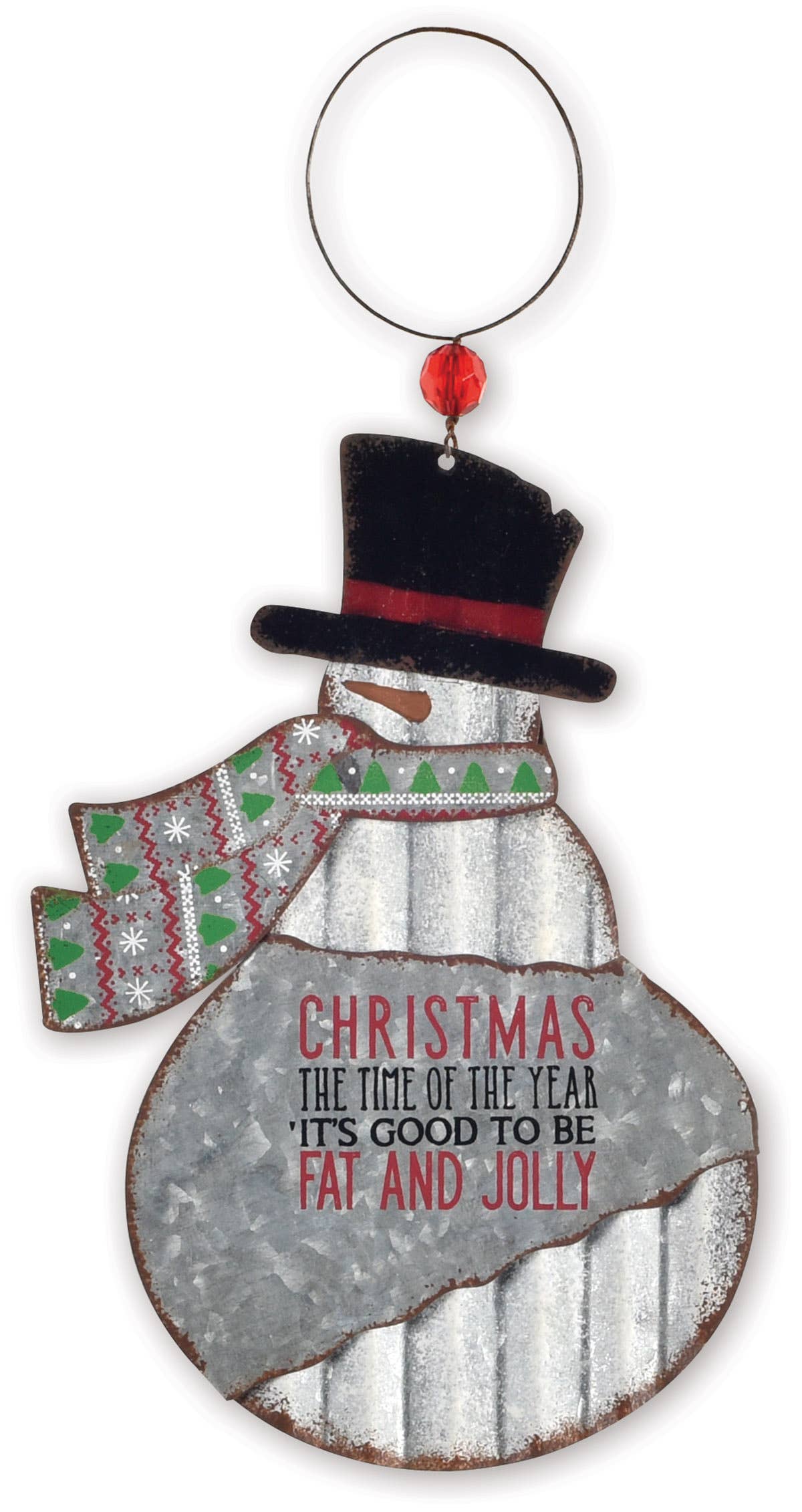 A rustic metal Christmas snowman ornament with a corrugated galvanized finish. The ornament features a black top hat with a red band, a green and white patterned scarf, and the text "CHRISTMAS THE TIME OF THE YEAR IT'S GOOD TO BE FAT AND JOLLY" in red and black lettering.